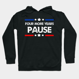 Four More Years Pause Joe Biden - Funny Biden Quote Saying Hoodie